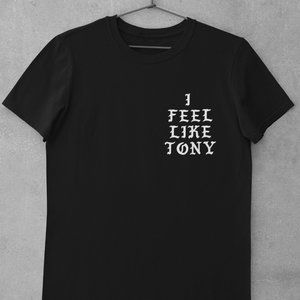 I Feel Like Tony Shirt, The World is Yours Scarface Pablo Kanye